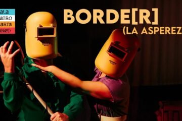Asiste a ‘Borde(r) (La aspereza)’ en la Sala Cuarta Pared