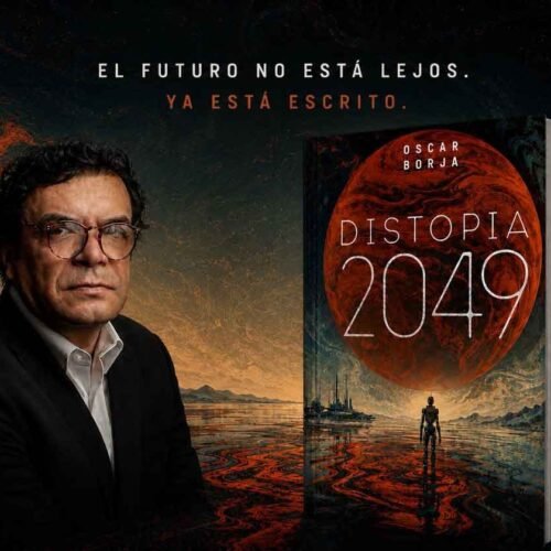 OSCAR EDUARDO BORJA SANTOFIMIO REFLEXIONA SOBRE EL FUTURO DE LA HUMANIDAD EN LA NOVELA FUTURISTA ‘DISTOPÍA 2049’