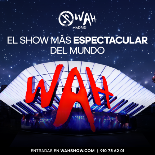 Disfruta de una experiencia única en ‘WAH Show Madrid’